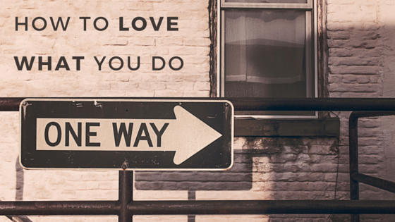 how to love what you do